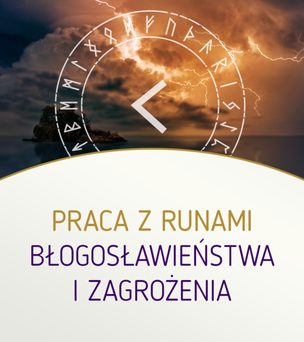 Praca z runami – błogosławieństwa i zagrożenia