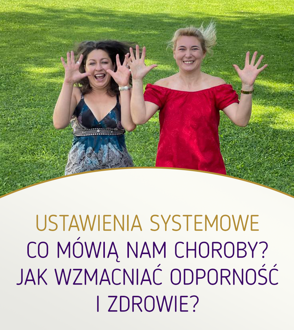 Ustawienia systemowe. Co mówią nam choroby? Jak wzmacniać odporność i zdrowie?
