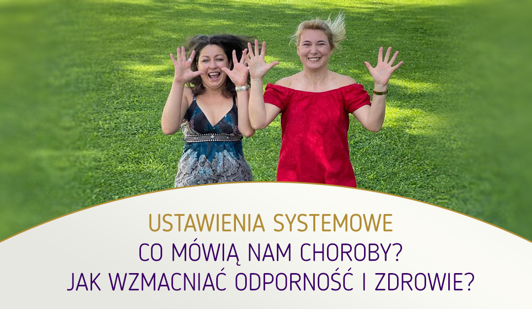 Co mówią nam choroby? Jak wzmacniać odporność i zdrowie?