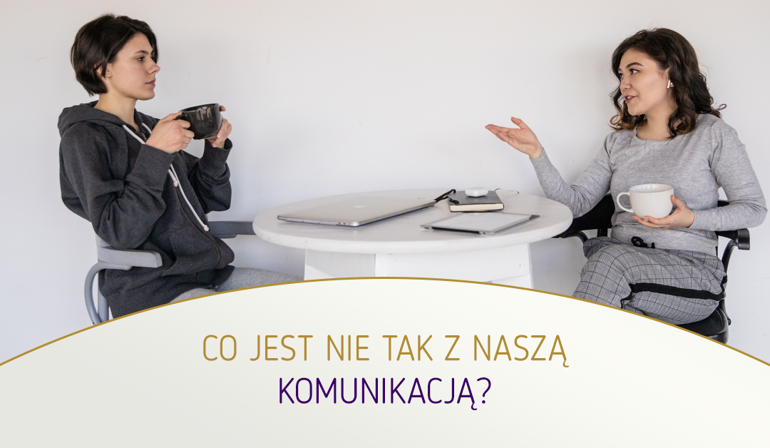 Co jest nie tak z naszą komunikacją?