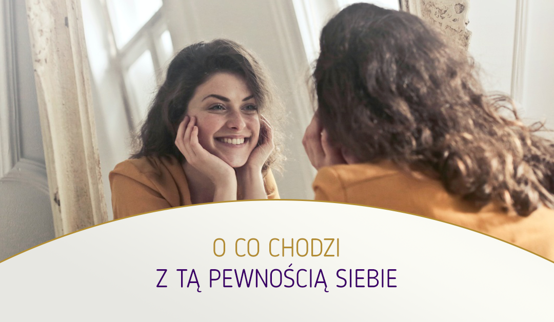 O co chodzi z tą pewnością siebie?