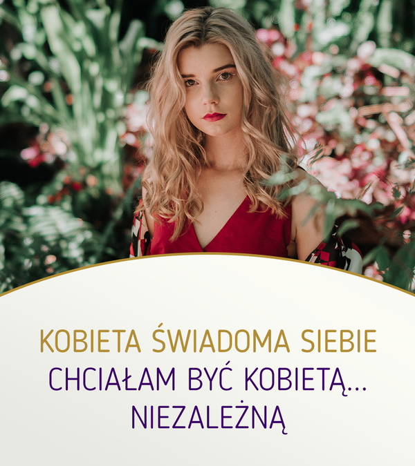 Chciałam być kobietą… niezależną