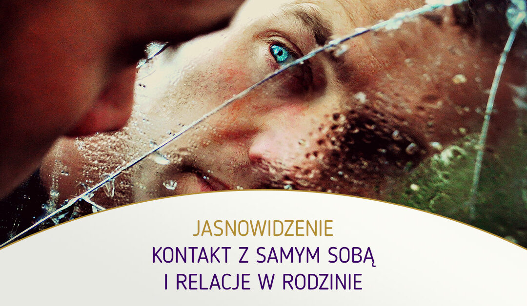 Jasnowidzenie. Kontakt ze sobą i relacje rodzinne. Adam Muzyka