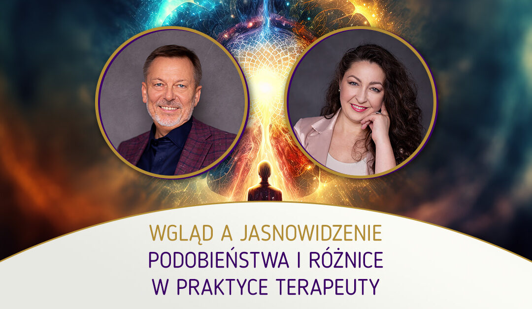 Wgląd a jasnowidzenie – podobieństwa i różnice w praktyce terapeuty