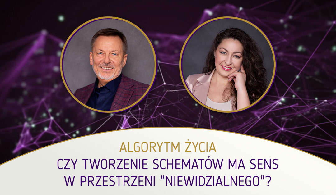 Algorytm życia – czy tworzenie schematów ma sens w przestrzeni „niewidzialnego”?