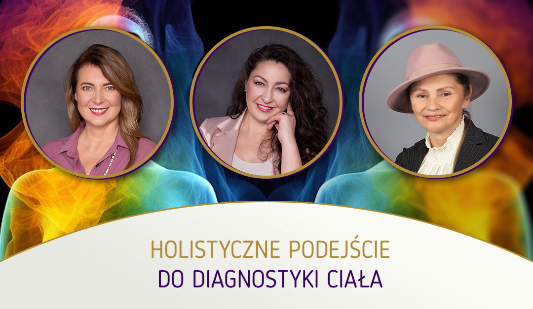 Holistyczne podejście do… DIAGNOSTYKI CIAŁA