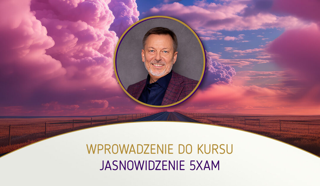 Wprowadzenie do kursu JASNOWIDZENIE 5xAM Adam Muzyka