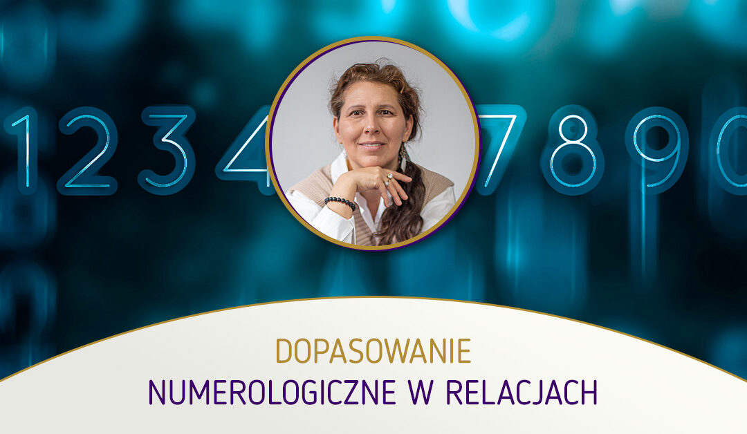 Dopasowanie numerologiczne w relacjach – Małgorzata Brzoza – numerologia